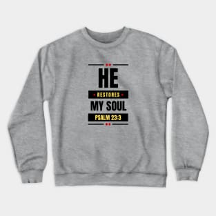 He Restores My Soul | Christian Typography Crewneck Sweatshirt